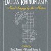 Dallas Rhinoplasty: Nasal Surgery by the Masters, Third Edition