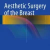 Aesthetic Surgery of the Breast(Publisher PDF)