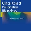 Clinical Atlas of Preservation Rhinoplasty: Steps for Surgeons in Training 2023rd ( pdf and videos )
