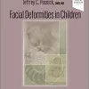 Facial Deformities In Children Thirteen Life Changing Operations 1st Edition Original PDF From Publisher