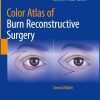 Color Atlas of Burn Reconstructive Surgery, 2025th Edition (EPUB)
