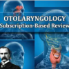 osler Otolaryngology 2023 Subscription-Based Review