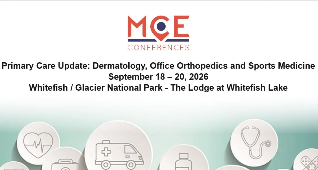 MCE Conferences Primary Care Update Dermatology, Office Orthopedics and Sports Medicine Sep 18, 2026 – Sep 20, 2026
