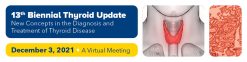 13th Biennial Thyroid Update 2021
