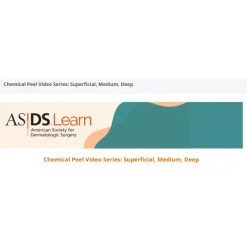 American Society For Dermatologic Surgery Chemical Peel Video Series: Superficial, Medium, Deep
