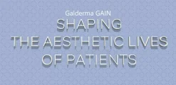Galderma GAIN Shaping The Aesthetic Lives Of Patients 2023