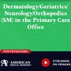 American Medical Seminars Dermatology Geriatrics Neurology Orthopedics in the Primary Care Office 2024