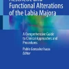 Aesthetic and Functional Alterations of the Labia Majora: A Comprehensive Guide to Clinical Approaches and Procedures (Original PDF from Publisher)