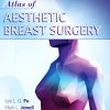 Atlas of Contemporary Aesthetic Breast Surgery: A Comprehensive Approach (Original PDF from Publisher)
