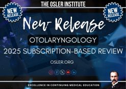 The Osler Otolaryngology 2025 Subscription-Based Review