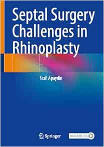 Septal Surgery Challenges in Rhinoplasty ( Original PDF from Publisher + videos )
